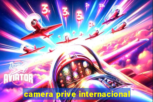 camera prive internacional